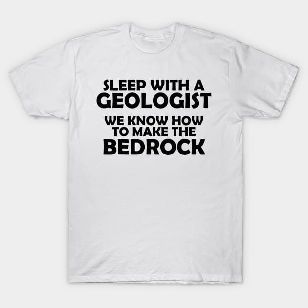 Geologist know bedrock T-Shirt by goldenteez